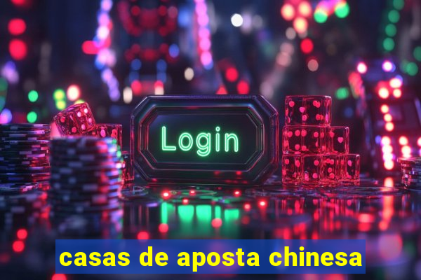 casas de aposta chinesa